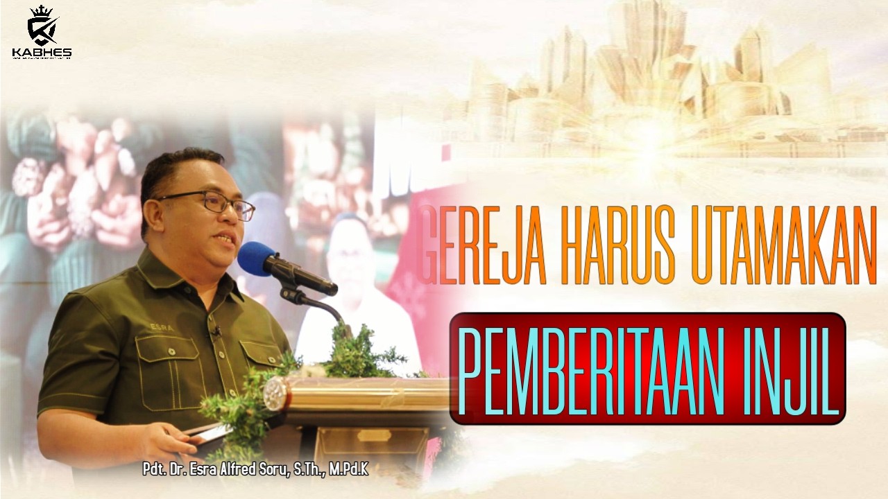 Pdt. Dr. Esra Soru : GEREJA HARUS UTAMAKAN PEMBERITAAN INJIL