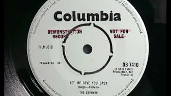 THE ZEPHYRS - Let Me Love You Baby - COLUMBIA DB 7410 - UK Nov 1964 Early Summer Psych Pop Harmony THE ZEPHYRS - Let Me Love You Baby - COLUMBIA DB 7410 - UK Nov 1964 Early Summer Psych Pop Harmony