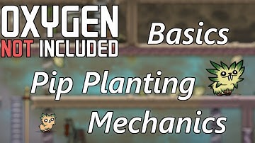 Pip Planted Mechanics Explained - Rules to Plant - Oxygen Not Included Basics