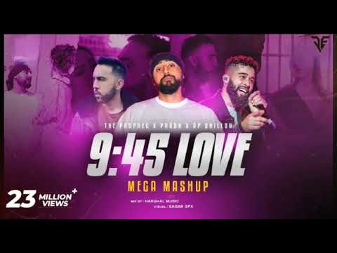 9:45 LOVE | Mega Mashup | The PropheC x Prabh x AP Dhillon | Harshal Music