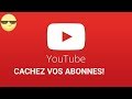 Tuto     comment cacher mes abonnes  youtube