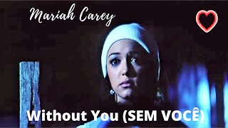 ♫💕Mariah Carey - Without You (SEM VOCÊ)💕♫ Tradução