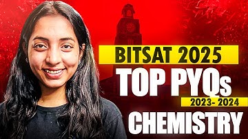BITSAT Top PYQs Questions Marathon for BITSAT 2025 - Chemistry