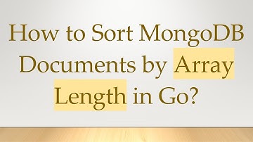 How to Sort MongoDB Documents by Array Length in Go?
