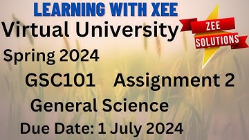 GSC101 General Science Assignment 2 Spring 2024 Virtual University of Pakistan