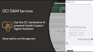 O&M: How to use the OCI Generative AI powered Oracle Support Digital Assistant