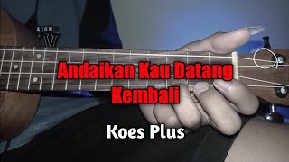 andaikan kau datang kembali - Koes Plus cover ukulele senar 4