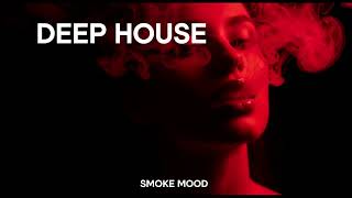 Smoke Mood - Just Relax |Chill House &amp; Deep House Playlist Chillout| Deep House Vol 33 | Night Vibes