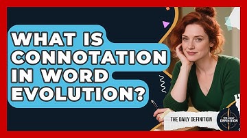 What Is Connotation In Word Evolution? - The Daily Definition