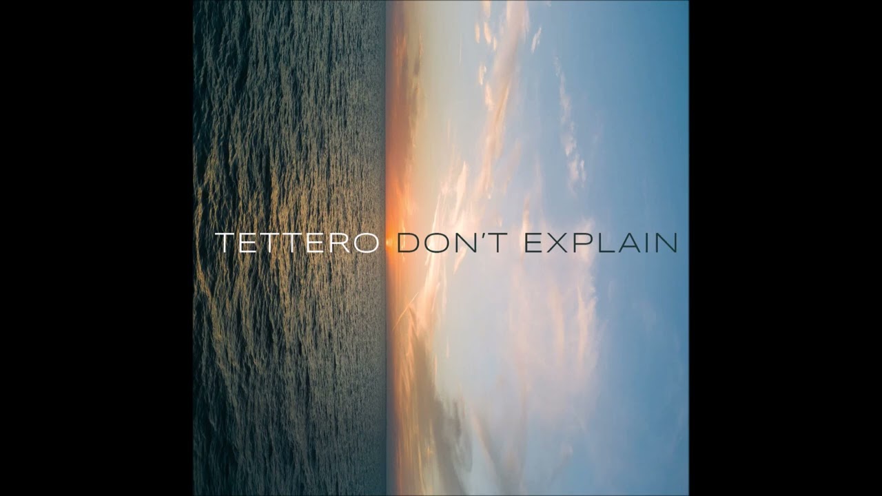 Tettero - Don't Explain (2021)