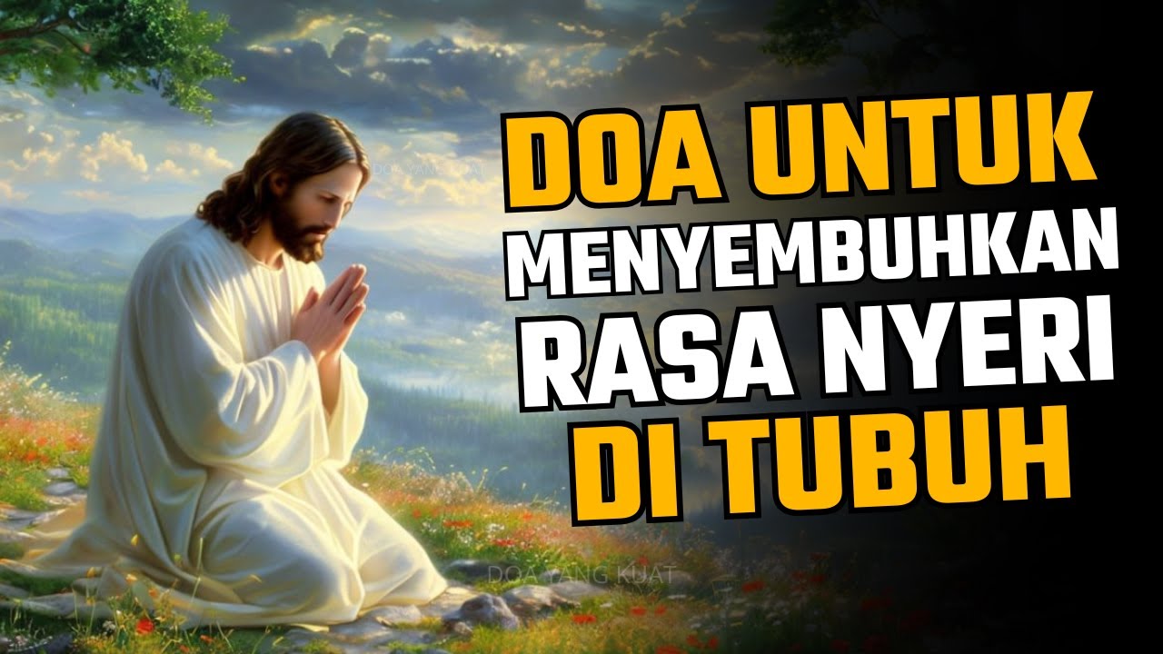 DOA YANG KUAT UNTUK PENYEMBUHAN RASA NYERI DI TUBUH | MUJIZAT KESEMBUHAN DALAM NAMA YESUS!