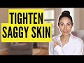 10 WAYS TO TIGHTEN LOOSE SAGGY SKIN | Dermatologist