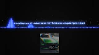 HurtedBecauseLife - MEGA BASS TEST [WARNING HEADPHONES USERS]