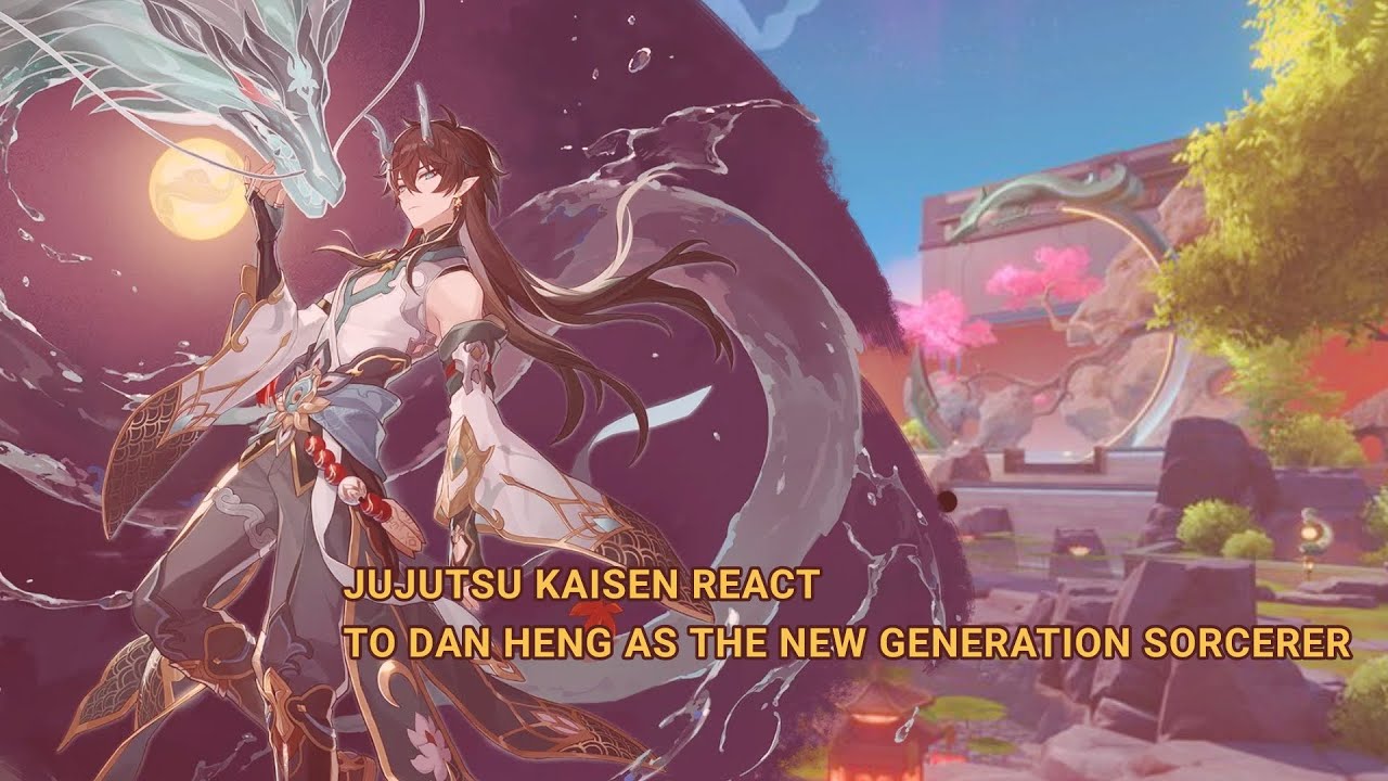 JUJUTSU KAISEN reacts to Dan Heng as New Generation Sorcerer