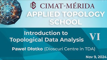 Paweł Dłotko | Introduction to Topological Data Analysis - Part 6