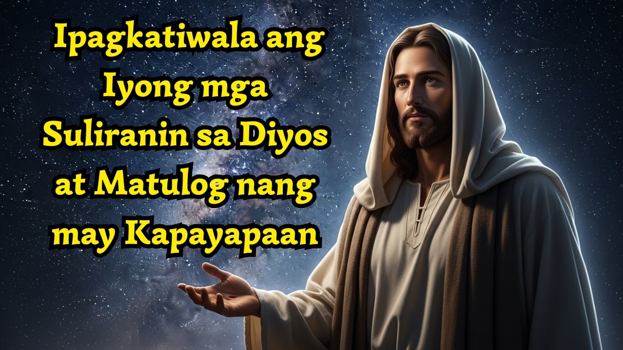 Panalangin sa Gabi | Ipagkatiwala ang Iyong mga Suliranin sa Diyos at Matulog nang may Kapayapaan