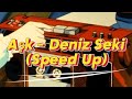 Aşk Deniz Seki Speed Up