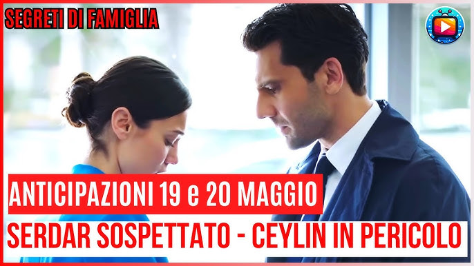 Segreti di famiglia ANTICIPAZIONI 19 e 20 maggio: Ilgaz chiede il DIVORZIO,  Ceylin in PERICOLO💔⚖️