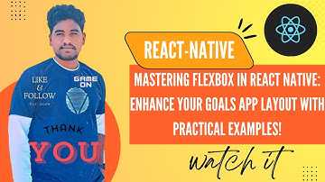 Mastering Flexbox in React Native: Enhance Your Goals App Layout with Practical Examples!