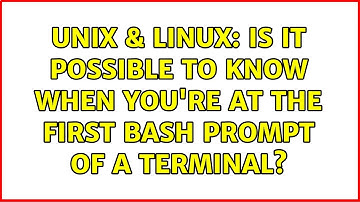 Unix & Linux: Is it possible to know when you