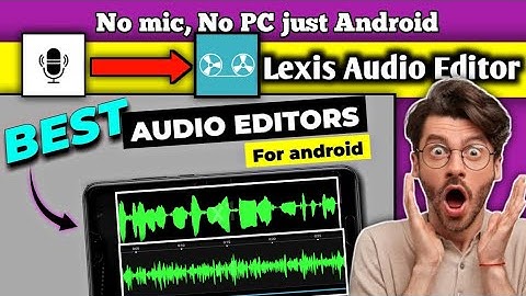 Mobile voice recording and editing | Best Android apps | Lexis Audio Editor