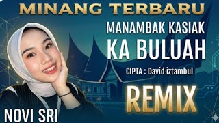 Download lagu Dendang Remix Minang terbaru David iztambul Manambak kasiak Kabuluah Cover Novi Sri live misterdolar