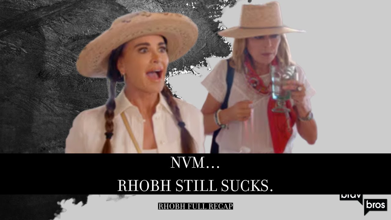 Nvm... RHOBH Still Sucks (RHOBH Full Recap)
