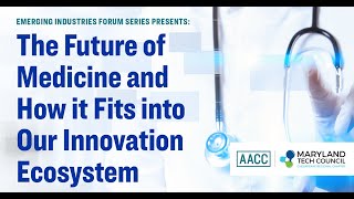 Emerging Industries Forum Series Presents The Future of Medicine and How it Fits into Our Innovation