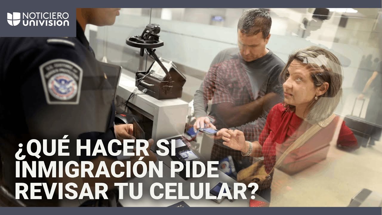 ¿Agentes de Inmigración pueden revisar tu celular en aeropuertos o cruces fronterizos? Te explicamos