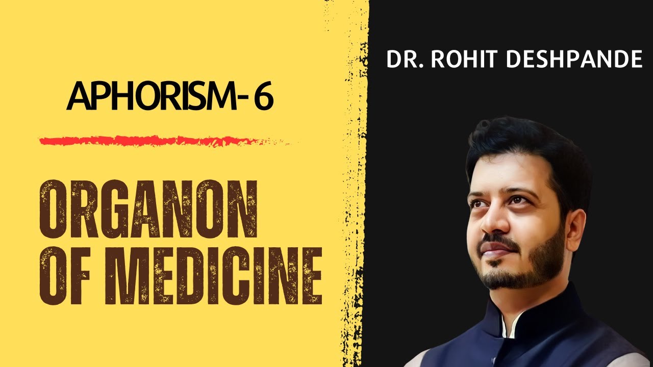 Aphorism 6 of Organon of medicine simplified by Dr. Rohit Deshpande