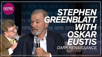 Dark Renaissance: Stephen Greenblatt with Oskar Eustis