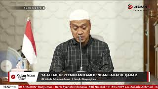 LIVE Ya Allah... Pertemukan Kami dengan Lailatul Qadar - Ust. Zakaria Achmad