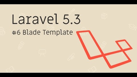 Laravel ตอนที่ 6 ทำความรู้จักกับ Blade Template