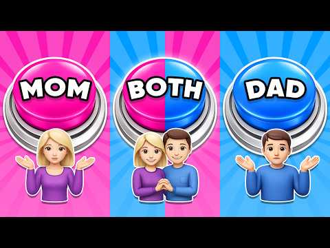 Choose One Button! 🎀💙👫🏻 MOM or DAD or BOTH Edition 😍 Quiz Sloth