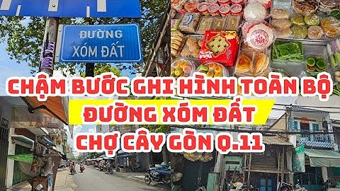 SÀI GÒN đặc biệt: BƯỚC CHẬM RÃI quay hình Đường Xóm Đất, chợ Cây Gòn quận 11, Bao món ngon, Ký ức