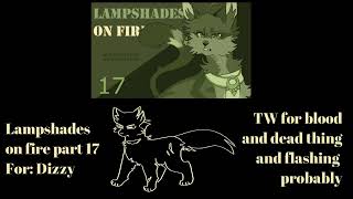Lampshades on Fire Part 17 :D / TW FOR FLASHING, BLOOD, AND DEAD THING-