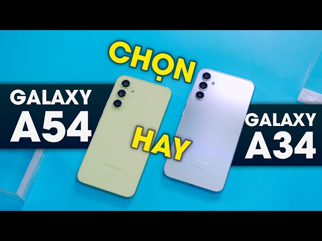 So sánh Galaxy A34 5G vs Galaxy A54 5G: Tiết kiệm hay thêm tiền?