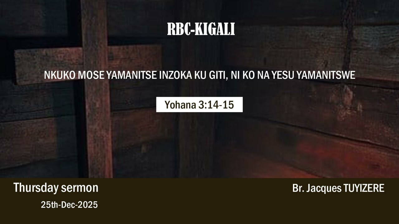 YOHANA 3 14-15 | Nkuko Mose yamanitse inzoka ku giti niko na Yesu yamanitswe | Br. Jacques TUYIZERE