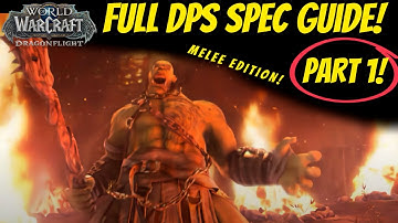 Which Class is right for you? WoW Spec Guide. Melee DPS: Part 1!