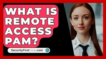 What Is Remote Access PAM? - SecurityFirstCorp.com