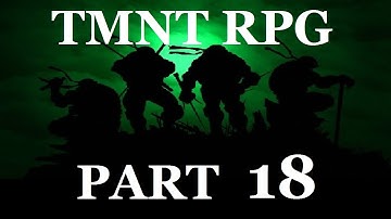 Reunited - TMNT RPG Part 18 - Third Strongest