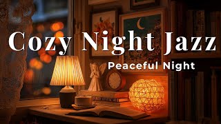 Cozy Night Smooth Jazz | Soft Piano & Gentle Melodies for Peaceful Night & Deep Sleep