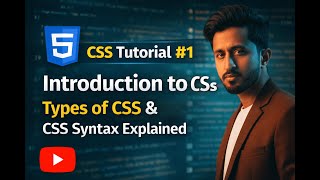 CSS Tutorial #1 | Introduction to CSS, Types of CSS & CSS Syntax Explained Update
