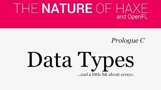 Nature of Haxe - Prologue C - Data Types
