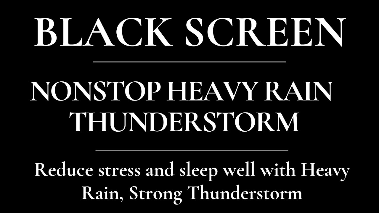 Reduce stress and sleep well with Heavy Rain, Strong Thunderstorm