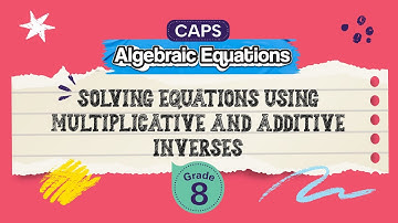 [GRADE 8] Solving Equations using Multiplicative and Additive Inverses