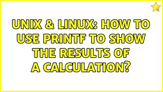 Unix & Linux: How to use printf to show the results of a calculation