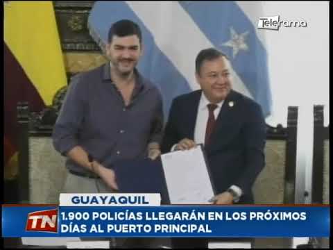 1.900 policías llegarán en los próximos días al puerto principal