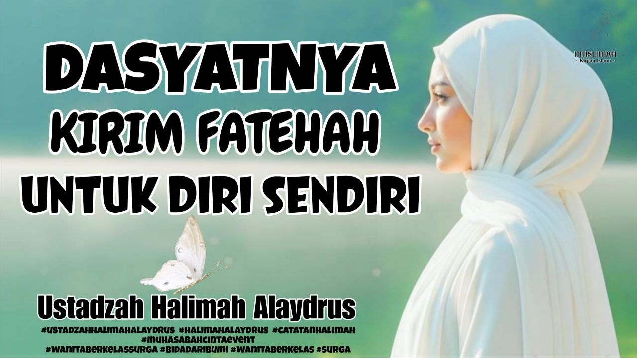 DASYATNYA !! KIRIM FATEHAH UNTUK DIRI SENDIRI || USTADZAH HALIMAH ALAYDRUS