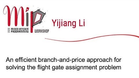 Yijiang Li - An efficient branch-and-price approach for solving the flight gate assignment problem